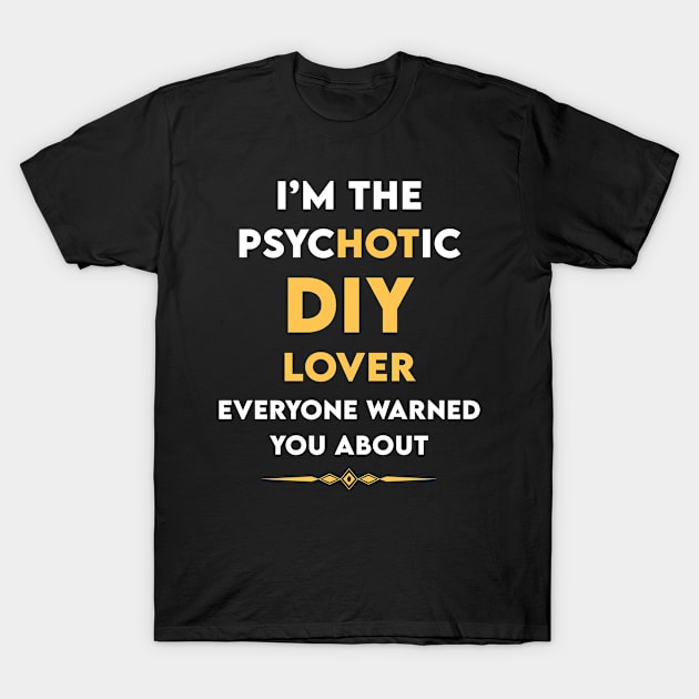 Psychotic DIY Do It Yourself T-Shirt by symptomovertake